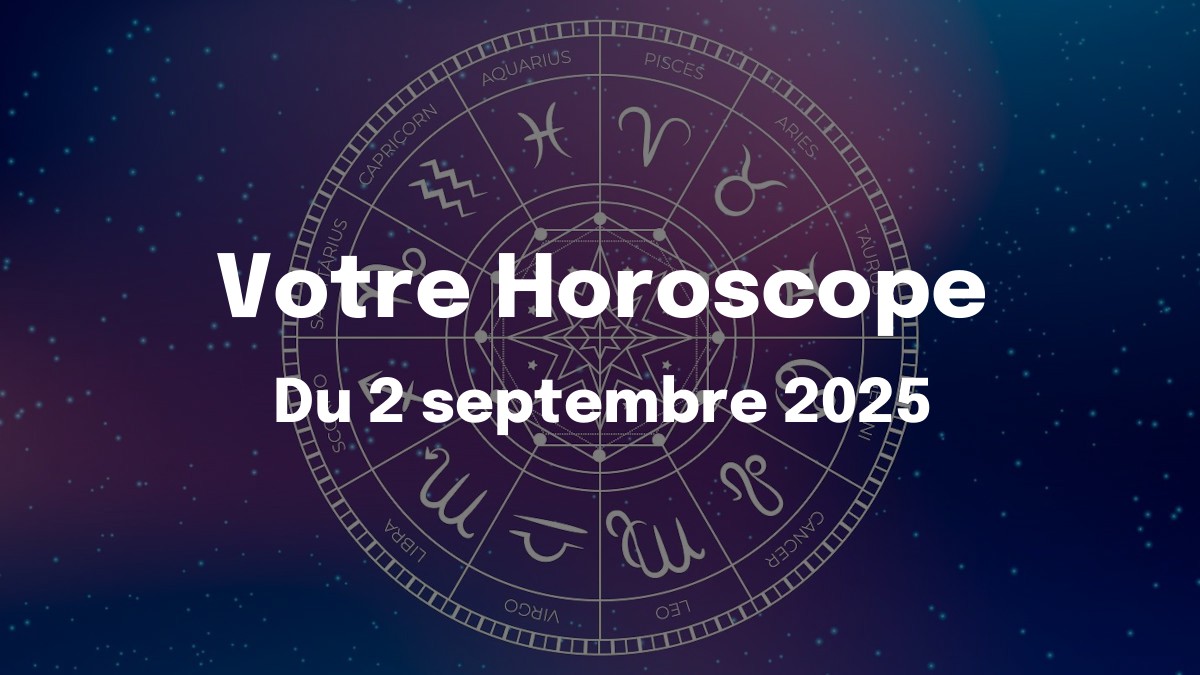 Horoscope du 2 septembre 2025 : entre éclat de Lion et intuition de Poissons, le décor se renverse Horoscope du 2 septembre 2025 : entre éclat de Lion et intuition de Poissons, le décor se renverse
